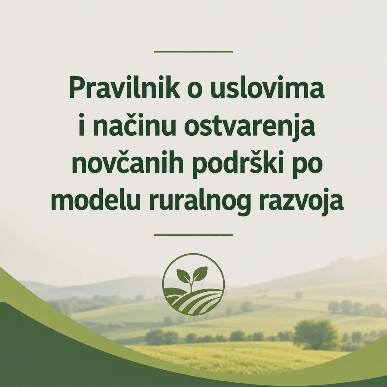 Pravilnik o uslovima i načinu ostvarenja novčanih podrški po modelu ruralnog razvoja