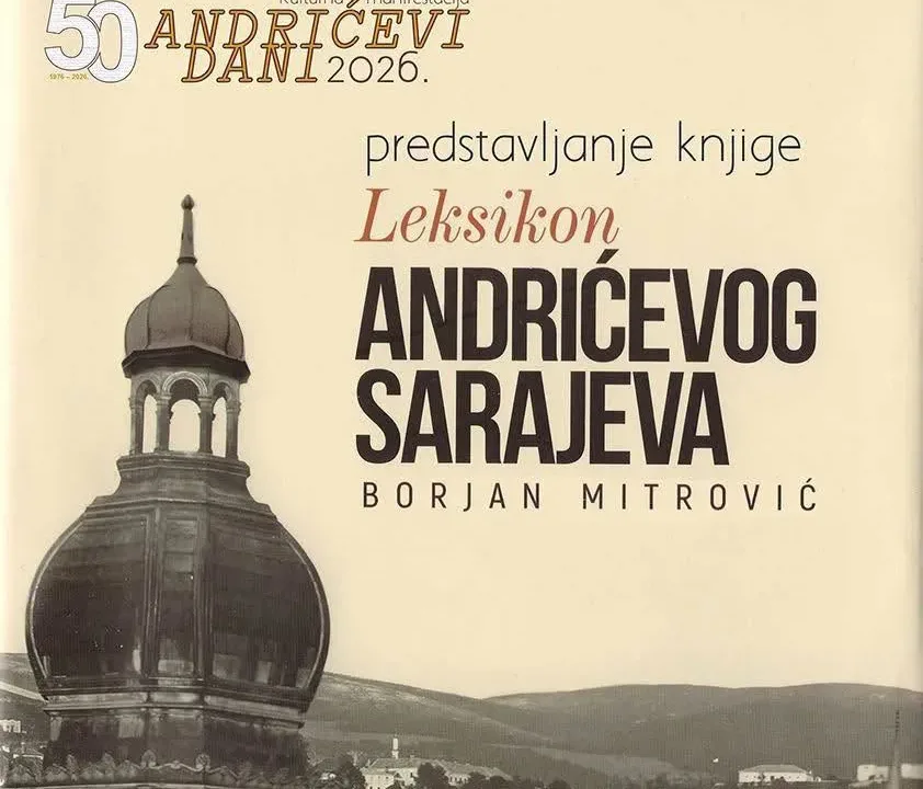 Andrićevi dani 2026: Predstavljanje knjige „Leksikon Andrićevog Sarajeva“ u Travniku